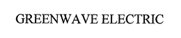 GREENWAVE ELECTRIC trademark