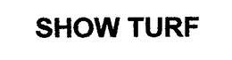 SHOW TURF trademark