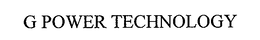 G POWER TECHNOLOGY trademark