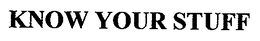 KNOW YOUR STUFF trademark