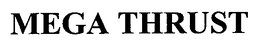 MEGA THRUST trademark