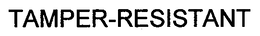 TAMPER-RESISTANT trademark