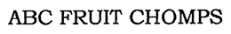 ABC FRUIT CHOMPS trademark