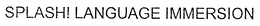 SPLASH! LANGUAGE IMMERSION trademark