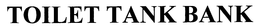 TOILET TANK BANK trademark