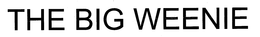 THE BIG WEENIE trademark