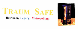 TRAUM SAFE HEIRLOOM, LEGACY, METROPOLITAN. trademark