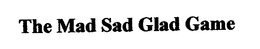 THE MAD SAD GLAD GAME trademark