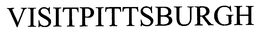 VISITPITTSBURGH trademark