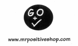 GO + WWW.MRPOSITIVESHOP.COM trademark