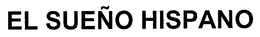 EL SUEÑO HISPANO trademark