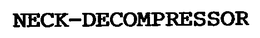 NECK-DECOMPRESSOR trademark