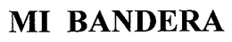 MI BANDERA trademark