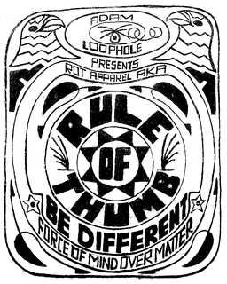 ADAM LOOPHOLE PRESENTS ROT APPAREL AKA RULE OF THUMB BE DIFFERENT FORCE OF MIND OVER MATTER trademark