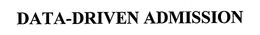 DATA-DRIVEN ADMISSION trademark
