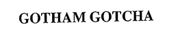 GOTHAM GOTCHA trademark