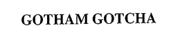 GOTHAM GOTCHA trademark