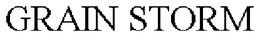 GRAIN STORM trademark