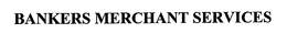 BANKERS MERCHANT SERVICES trademark