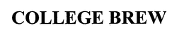 COLLEGE BREW trademark