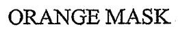 ORANGE MASK trademark