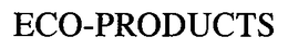 ECO-PRODUCTS trademark