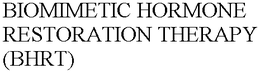 BIOMIMETIC HORMONE RESTORATION THERAPY (BHRT) trademark