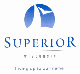 SUPERIOR WISCONSIN LIVING UP TO OUR NAME. trademark