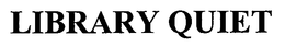 LIBRARY QUIET trademark