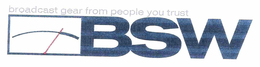 BSW BROADCAST GEAR FROM PEOPLE YOU TRUST trademark