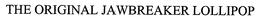 THE ORIGINAL JAWBREAKER LOLLIPOP trademark