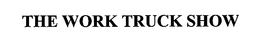 THE WORK TRUCK SHOW trademark
