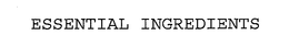 ESSENTIAL INGREDIENTS trademark