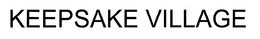 KEEPSAKE VILLAGE trademark
