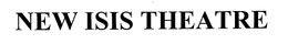 NEW ISIS THEATRE trademark