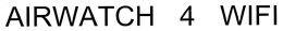 AIRWATCH 4 WIFI trademark