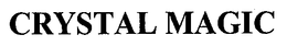 CRYSTAL MAGIC trademark