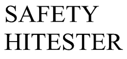 SAFETY HITESTER trademark