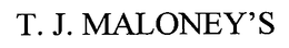 T. J. MALONEY'S trademark