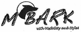 M BARK WITH VISIBILITY AND STYLE! trademark