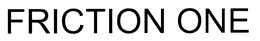 FRICTION ONE trademark