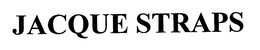 JACQUE STRAPS trademark