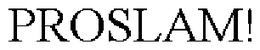 PROSLAM! trademark