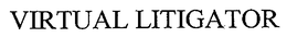 VIRTUAL LITIGATOR trademark