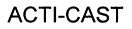 ACTI-CAST trademark