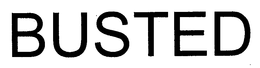BUSTED trademark