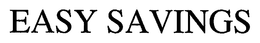 EASY SAVINGS trademark