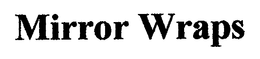 MIRROR WRAPS trademark