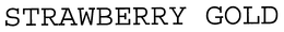 STRAWBERRY GOLD trademark