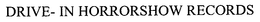DRIVE- IN HORRORSHOW RECORDS trademark
